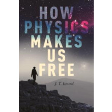 How Physics Makes Us book by Jenann Ismael Hardcover Book