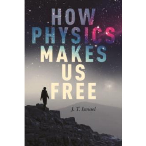 How Physics Makes Us book by Jenann Ismael Hardcover Book