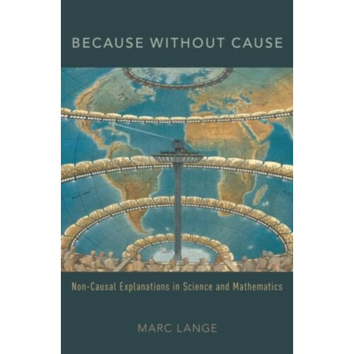 Because Without Cause NonCausal Explanations in Science and Mathematic