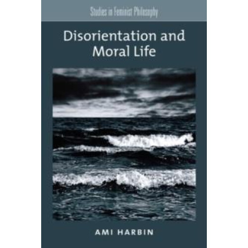 Disorientation and Moral Life by Ami Harbin Paperback Book