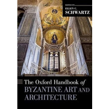 Oxford Handbook of Byzantine Art and Architecture by C Schwartz Ellen