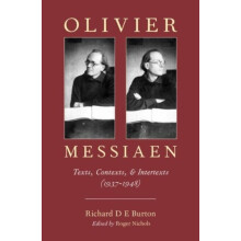 Olivier Messiaen Texts Contexts and Intertexts 19371948 by Richard D E