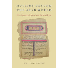 Muslims Beyond the Arab World The Odyssey of Ajami and the Muridiyya b