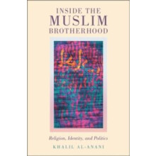 Inside the Muslim Brotherhood Religion Identity and Politics by Khalil