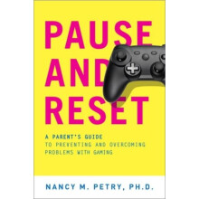Pause and Reset A Parents Guide to Preventing and Overcoming Problems