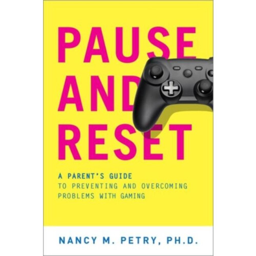 Pause and Reset A Parents Guide to Preventing and Overcoming Problems