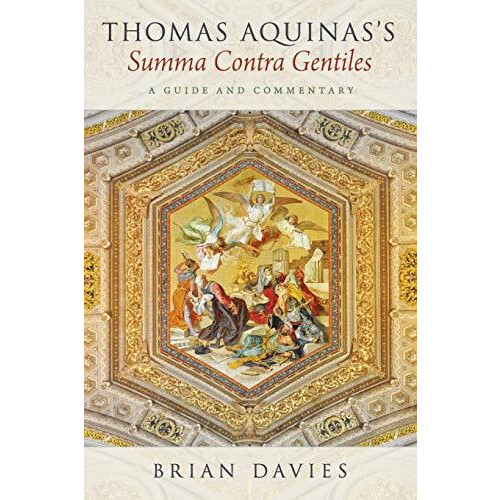 Thomas Aquinass Summa Contra Gentiles A Guide and Commentary by Brian