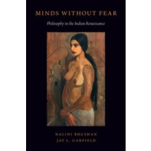 Minds Without Fear Philosophy in the Indian Renaissance by Nalini Bhus