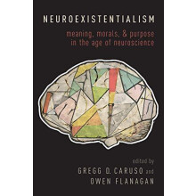 Neuroexistentialism Meaning Morals and Purpose in the Age of Neuroscie
