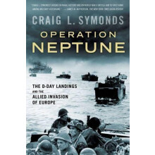 Operation Neptune The DDay Landings and the Allied Invasion of Europe