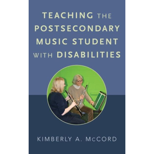 Teaching the Postsecondary Music Student with Disabilities by MCCORD H