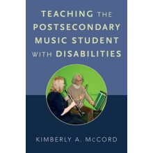 Teaching the Postsecondary Music Student with Disabilities by Kimberly