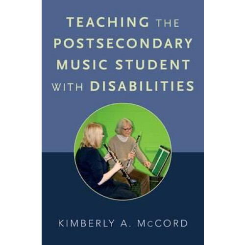 Teaching the Postsecondary Music Student with Disabilities by Kimberly