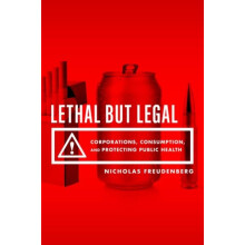 Lethal But Legal Corporations Consumption and Protecting Public Health