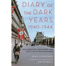 Diary of the Dark Years 19401944 Collaboration Resistance and Daily Li