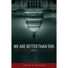 We Are Better Than This How Government Should Spend Our Money by Edwar