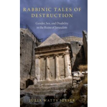 Rabbinic Tales of Destruction Gender Sex and Disability in the Ruins o
