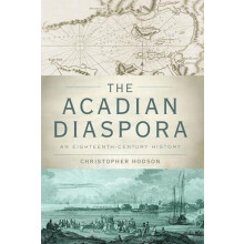 Acadian Diaspora An EighteenthCentury History by Christopher Hodson Pa