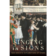 Singing in Signs New Semiotic Explorations of Opera Hardcover Book