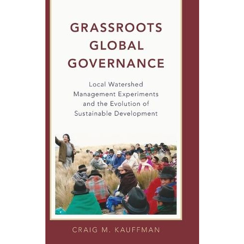 Grassroots Global Governance Local Watershed Management Experiments an