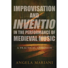 Improvisation and Inventio in the Performance of Medieval Music A Prac