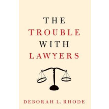 The Trouble with Lawyers by Deborah L Rhode Paperback Book