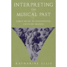 Interpreting the Musical Past Early Music in NineteenthCentury France