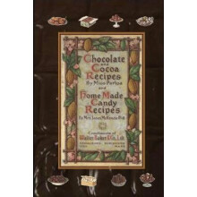 Chocolate and Cocoa Recipes By Miss Parloa and Home Made Candy Recipes By Mrs. Janet McKenzie Hill