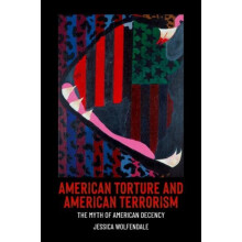 American Torture and American Terrorism by Wolfendale Jessica Professo