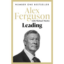 Leading: Lessons in leadership from the legendary Manchester United manager
