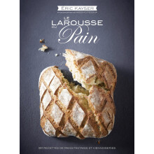 Le Larousse du pain, livre de recettes Eric Kayser, pain au levain sans machine